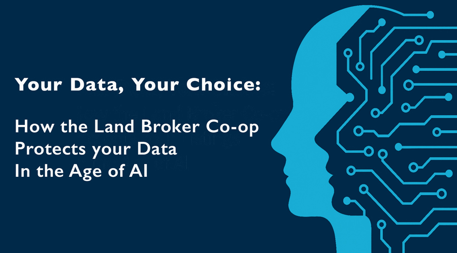 Your Data, Your Choice: How the Land Broker Co-op Protects Your Listings in the Age of AI Your Data, Your Choice: How the Land Broker Co-op Protects Your Listings in the Age of AI